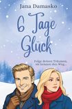 6 Tage Glück: Folge deinen Träumen, sie kennen den Weg...