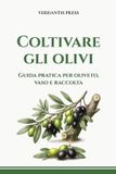 Coltivare Verdantis Guide Pratiche Verdantis Per L'Orto E Il Giardino- Coltivare gli olivi Paperback