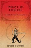 Indian Read Books Indian Club Exercises;Scientific Physical Training Series