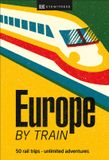 Europe Dorling Kindersley Europe by Train