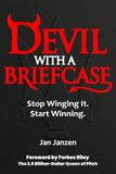 Devil With A Briefcase: Stop Winging It. Start Winning.