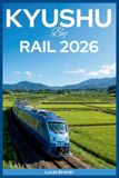 Kyushu by Rail 2026: Scenic Train Journeys through Beppu Onsen Bath Towns and Car-Free Adventures from Fukuoka