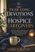 THE YEAR-LONG DEVOTIONS FOR HOSPICE CAREGIVERS