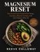 MAGNESIUM RESET FOR PERIMENOPAUSE: The Food-First Protocol for Sleep, Anxiety, Muscle Cramps, and Hot Flashes After 40—The Magnesium Reset Companion Guide