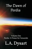 The Perdia The Dawn of Perdia, Volume One, Perdia: A Primer for Varuzoids