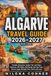 Algarve Algarve Travel Guide 2026–2027 (Full Color): Flexible Itineraries, Insider Tips and Maps | Beaches, Cliff Walks, Rail Routes and Day Trips | Covers Lagos, Benagil, Faro, Tavira and more
