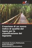 Creazione DE Creazione di un nuovo indice di qualità del legno per la classificazione del legname