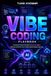 Vibe Coding Playbook: AI-Assisted Programming with Autonomous Agents. Code Less. Build 10x Faster. Create Products People Truly Love!