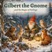 Gilbert the Gnome and the Magic of Feelings: 9 Winter Stories About Big Feelings for Little Hearts – A Read-Aloud Book for Kids Ages 4-8