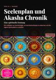 Seelenplan und Akasha Chronik: Eine spirituelle Deutung: Ein Leitfaden zur Numerologie, um karmische Muster zu erkennen und die eigene Spiritualität zu vertiefen.