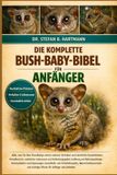 DIE Bush-Baby Die Komplette Bush-Baby-Bibel Für Anfänger