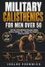 Military Calisthenics for Men Over 50: Joint Safe 28-Day Bodyweight Challenge to Rebuild Strength & Burn Belly Fat | 15 Minute Daily Workouts | No Gym, No Equipment