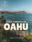 GUIDA Libri GmbH Guida Turistica Di Oahu 2027: Tutto ciï¿½ che ti serve per esplorare Oahu, da costa di Windward, con le migliori spiagge, i migliori ristoranti e sempli
