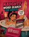 Dirty Word Search for Adults: 69 Naughty Word Search Puzzles with Swear Words, Curse Words, Dirty Humor and Funny Adult Phrases
