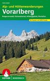 Alp- Bergverlag Rother Alp- und Hüttenwanderungen Vorarlberg: Bregenzerwald, Kleinwalsertal, Arlberggebiet, Montafon. 55 Touren mit GPS-Tracks