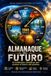 Almanaque del Futuro: 42 Evidencias Científicas que Revelan el Futuro del Planeta
