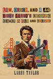 Law, Bearmanor Media Law, Order, and a .44: Dirty Harry’s Enduring Legacy in Film and Culture Paperback