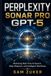 PERPLEXITY SONAR PRO GPT-5: Mastering Real-Time AI Search, Deep Research, and Intelligent Workflows