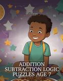 Addition Subtraction Logic Puzzles Age 7: Build Critical Thinking for Elementary Students Using the 5-Step Brain-Boost Math Method