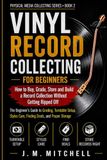 Vinyl Record Collecting for Beginners: How to buy, grade, store and build a record collection without getting ripped off