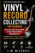 Vinyl Record Collecting for Beginners: How to buy, grade, store and build a record collection without getting ripped off