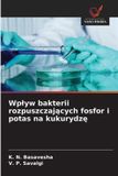 Wp¿yw OmniScriptum SRL Wplyw bakterii rozpuszczających fosfor i potas na kukurydzę