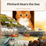 Pilchard Icecat Pilchard Hears the Sea: A Harbour Sound Book