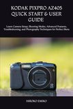 KODAK PIXPRO AZ405 QUICK START & USER GUIDE 2025–2026