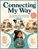 Connecting My Way (for Girls): An Activity Workbook for Girls Ages 9–12 to Build Social Skills, Make Friends, Set Boundaries, and Handle Big Emotions