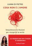 Cosa Sperling & Kupfer Cosa non è l'amore. Smascherare le illusioni per riscoprire la verità Paperback