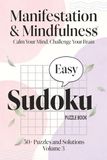 Mindfulness Easy Sudoku for Adults: Easy Sudoku Puzzle Book for Mindfulness and Calm Thinking | Large Print One Puzzle Per Page with Solutions ... for Adults, Seniors and Beginners (Volume 3)