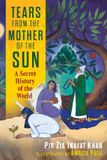 Tears Simon & Schuster Netherlands BV Tears from the Mother of the Sun: A Secret History of the World Hardcover