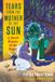 Tears Simon & Schuster Netherlands BV Tears from the Mother of the Sun: A Secret History of the World Hardcover