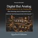 Digital But Analog: Digital Behavior in an Analog Era