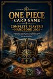 ONE PIECE CARD GAME COMPLETE PLAYER’S HANDBOOK 2026