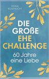 Die Bookmundo Die große Ehe Challenge: 60 Jahre, eine Liebe / Euer gemeinsamer Wegweiser von der Papier- bis zur Diamanthochzeit