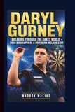 DARYL GURNEY: Breaking Through the Darts World — 2026 Biography of a Northern Ireland Star