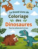 Le Grand Livre de Coloriage des Dinosaures