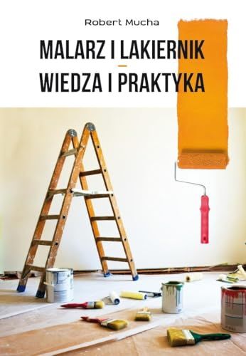 Malarz i lakiernik - wiedza i praktyka