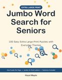 Jumbo Word Search for Seniors: 100 Easy Extra Large Print Puzzles with Everyday Themes