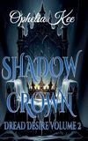 Shadow Ophelia Kee Dread Desire- Shadow Crown Paperback