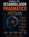 MANUAL Pragmatic Developer Manual: A practical and clear, step-by-step guide to writing reliable software, developing professional habits, and thinking like a craftsman in the modern development era.