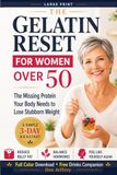 The Gelatin Reset for Women over 50: THE MISSING PROTEIN YOUR BODY NEEDS TO LOSE STUBBORN WEIGHT