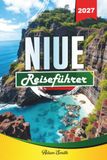 NIUE REISEFÜHRER 2027: Sehen Sie mehr. Gib weniger aus. Null Stress