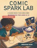 Comic Spark Lab: A Guided Make-Your-Own-Comic Workbook for Ages 8-12