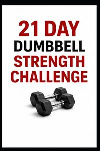 21 Bol 21 Day Dumbbell Strength Challenge