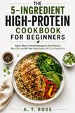 The 5-Ingredient High-Protein Cookbook for Beginners