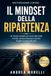Il Mindset della Ripartenza: Un metodo semplice per uscire dallo stallo mentale, ritrovare chiarezza e tornare ad agire un passo alla volta