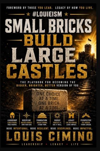 LOUIEISM Small Bricks Build Large Castles: The Playbook for Becoming the Bigger • Brighter • Better Version of You