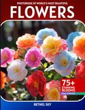 Flowers Photobook: A Stunning Visual Journey Through the World's Most Beautiful Flowers